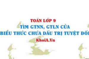 Tìm giá trị nhỏ nhất, giá trị lớn nhất của biểu thức chứa trị tuyệt đối